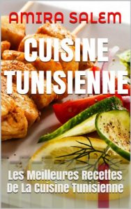 Download CUISINE TUNISIENNE: Les Meilleures Recettes De La Cuisine Tunisienne (French Edition) pdf, epub, ebook