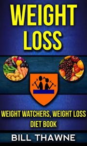 Download Weight Loss: Weight Watchers, Weight Loss Diet Book pdf, epub, ebook