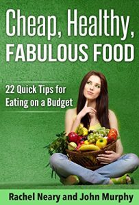 Download Cheap, Healthy, Fabulous Food: 22 Quick Tips for Eating on a Budget pdf, epub, ebook