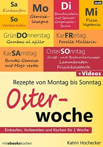 Download Rezepte von Montag bis Sonntag – Osterwoche: Einkaufen, Vorbereiten und Kochen für 1 Woche (German Edition) pdf, epub, ebook