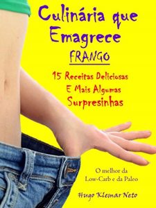 Download Culinária que Emagrece – Frango: 15 Receitas Deliciosas e Mais Algumas Surpresinhas (Portuguese Edition) pdf, epub, ebook