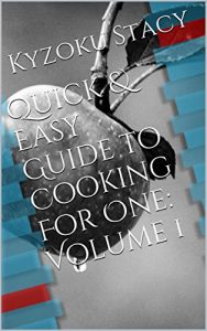 Download Quick & Easy Guide to Cooking For One: Volume 1 pdf, epub, ebook