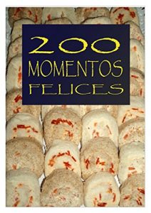 Download 200 MOMENTOS FELICES (Spanish Edition) pdf, epub, ebook