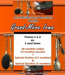 Download Les Meilleures Recettes De Ma Grand-Mère Irma: Tomes 1-3 réunis en un seul volume (French Edition) pdf, epub, ebook