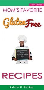 Download Gluten Free Recipes: Simple Gluten Free Recipes for the Whole Day. Includes Gluten Free Breakfast Recipes, Snacks, Lunch, Dinner and Dessert. (Bonus Inside) pdf, epub, ebook