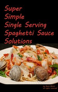 Download Super Simple Single Serving Spaghetti Sauce Solutions pdf, epub, ebook