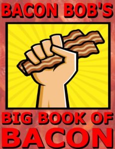 Download Bacon Bob’s Big Book Of Bacon pdf, epub, ebook