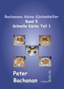 Download Schnelle Küche Teil 1 (Bochanans kleine Küchenhelfer 5) (German Edition) pdf, epub, ebook