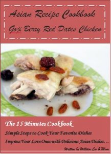 Download Asian Recipe Cookbook – The Goji Berry Red Dates Chicken pdf, epub, ebook