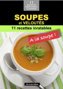 Download Soupes et Veloutés: 11 recettes inratables (Alix et ses Délices t. 6) (French Edition) pdf, epub, ebook
