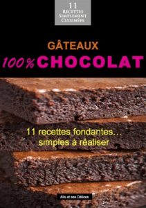 Download Gâteaux 100% chocolat: 11 recettes fondantes simples à réaliser (Alix et ses Délices t. 2) (French Edition) pdf, epub, ebook