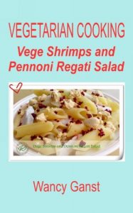 Download Vegetarian Cooking: Vege Shrimps and Pennoni Regati Salad (Vegetarian Cooking – Vege Seafood Book 85) pdf, epub, ebook