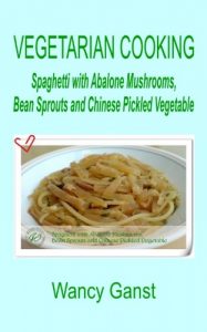 Download Vegetarian Cooking: Spaghetti with Abalone Mushrooms, Bean Sprouts and Chinese Pickled Vegetable (Vegetarian Cooking – Vegetables and Fruits Book 284) pdf, epub, ebook