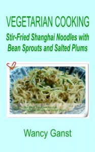Download Vegetarian Cooking: Stir-Fried Shanghai Noodles with Bean Sprouts and Salted Plums (Vegetarian Cooking – Vegetables and Fruits Book 279) pdf, epub, ebook