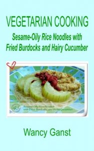 Download Vegetarian Cooking: Sesame-Oily Rice Noodles with Fried Burdocks and Hairy Cucumber (Vegetarian Cooking – Vegetables and Fruits Book 276) pdf, epub, ebook