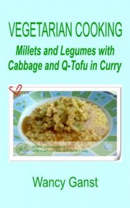 Download Vegetarian Cooking: Millets and Legumes with Cabbage and Q-Tofu in Curry (Vegetarian Cooking – Vegetables and Fruits Book 273) pdf, epub, ebook