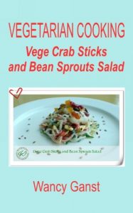Download Vegetarian Cooking: Vege Crab Sticks and Bean Sprouts Salad (Vegetarian Cooking – Vege Seafood Book 60) pdf, epub, ebook