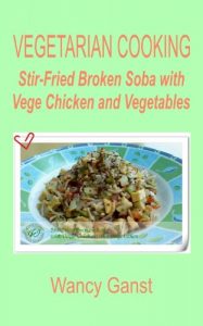 Download Vegetarian Cooking: Stir-Fried Broken Soba with Vege Chicken and Vegetables (Vegetarian Cooking – Vege Poultry Book 40) pdf, epub, ebook