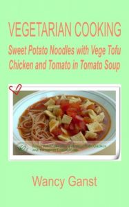 Download Vegetarian Cooking: Sweet Potato Noodles with Vege Tofu Chicken and Tomato in Tomato Soup (Vegetarian Cooking – Vege Poultry Book 42) pdf, epub, ebook