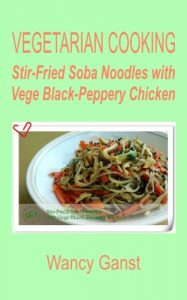 Download Vegetarian Cooking: Stir-Fried Soba Noodles with Vege Black-Peppery Chicken (Vegetarian Cooking – Vege Poultry Book 41) pdf, epub, ebook