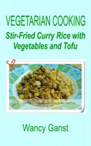 Download Vegetarian Cooking: Stir-Fried Curry Rice with Vegetables and Tofu (Vegetarian Cooking – Vegetables and Fruits Book 217) pdf, epub, ebook