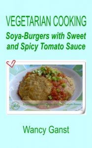 Download Vegetarian Cooking: Soya-Burgers with Sweet and Spicy Tomato Sauce (Vegetarian Cooking – Vegetables and Fruits Book 198) pdf, epub, ebook