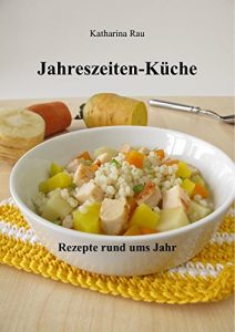 Download Jahreszeiten-Küche: Rezepte rund ums Jahr (German Edition) pdf, epub, ebook