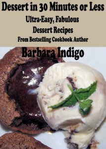 Download Dessert in 30 Minutes or Less – Ultra-Easy, Fabulous Dessert Recipes pdf, epub, ebook