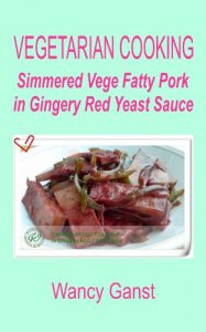 Download Vegetarian Cooking: Simmered Vege Fatty Pork in Gingery Red Yeast Sauce (Vegetarian Cooking – Vege Meats Book 67) pdf, epub, ebook