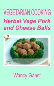 Download Vegetarian Cooking: Herbal Vege Pork and Cheese Balls (Vegetarian Cooking – Vege Meats Book 66) pdf, epub, ebook