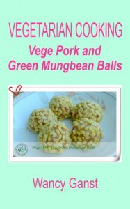 Download Vegetarian Cooking: Vege Pork and Green Mungbean Balls (Vegetarian Cooking – Vege Meats Book 59) pdf, epub, ebook