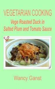 Download Vegetarian Cooking: Vege Roasted Duck in Salted Plum and Tomato Sauce (Vegetarian Cooking – Vege Poultry Book 29) pdf, epub, ebook