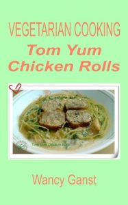 Download Vegetarian Cooking: Tom Yum Chicken Rolls (Vegetarian Cooking – Vege Poultry Book 19) pdf, epub, ebook