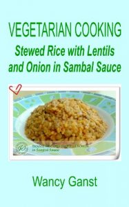 Download Vegetarian Cooking: Stewed Rice with Lentils and Onion in Sambal Sauce (Vegetarian Cooking – Vegetables and Fruits Book 195) pdf, epub, ebook