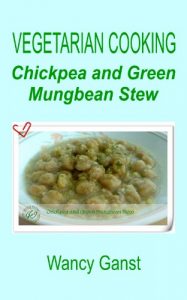 Download Vegetarian Cooking: Chickpea and Green Mungbean Stew (Vegetarian Cooking – Vegetables and Fruits Book 188) pdf, epub, ebook
