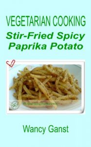 Download Vegetarian Cooking: Stir-Fried Spicy Paprika Potato (Vegetarian Cooking – Vegetables and Fruits Book 187) pdf, epub, ebook