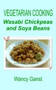 Download Vegetarian Cooking: Wasabi Chickpeas and Soya Beans (Vegetarian Cooking – Vegetables and Fruits Book 185) pdf, epub, ebook