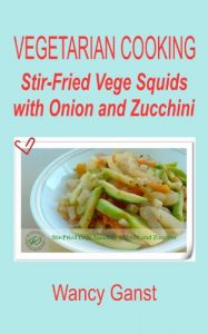 Download Vegetarian Cooking: Stir-Fried Vege Squids with Onion and Zucchini (Vegetarian Cooking – Vege Seafood Book 43) pdf, epub, ebook
