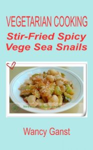 Download Vegetarian Cooking: Stir-Fried Spicy Vege Sea Snails (Vegetarian Cooking – Vege Seafood Book 35) pdf, epub, ebook