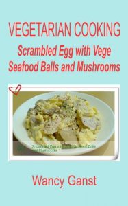 Download Vegetarian Cooking: Scrambled Egg with Vege Seafood Balls and Mushrooms (Vegetarian Cooking – Vege Seafood Book 31) pdf, epub, ebook