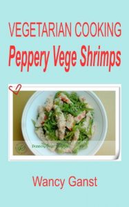 Download Vegetarian Cooking: Peppery Vege Shrimps (Vegetarian Cooking – Vege Seafood Book 27) pdf, epub, ebook