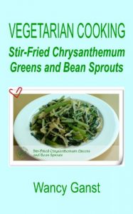 Download Vegetarian Cooking: Stir-Fried Chrysanthemum Greens and Bean Sprouts (Vegetarian Cooking – Vegetables and Fruits Book 46) pdf, epub, ebook