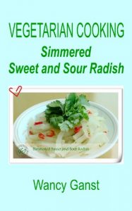 Download Vegetarian Cooking: Simmered Sweet and Sour Radish (Vegetarian Cooking – Vegetables and Fruits Book 32) pdf, epub, ebook