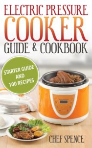 Download Electric Pressure Cooker Guide and Cookbook: Starter Guide over 100 Delicious Recipes pdf, epub, ebook