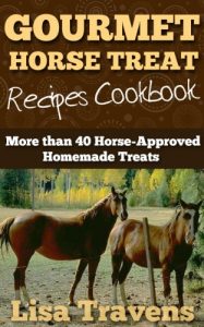 Download Gourmet Horse Treats Recipes Cookbook: 40 Horse-Approved Homemade Treats pdf, epub, ebook