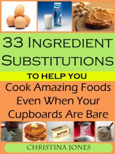 Download 33 Ingredient Substitutions to Help You Cook Amazing Food Even When Your Cupboards Are Bare pdf, epub, ebook