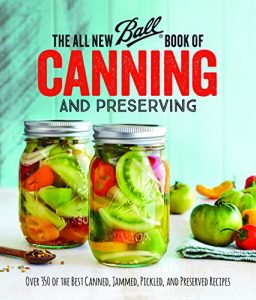 Download The All New Ball Book Of Canning And Preserving: Over 200 of the Best Canned, Jammed, Pickled, and Preserved Recipes pdf, epub, ebook