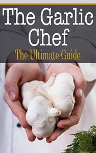 Download The Garlic Chef: The Ultimate Guide pdf, epub, ebook