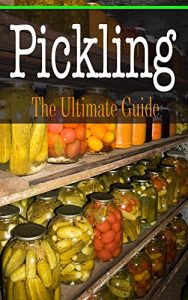 Download Pickling: The Ultimate Guide pdf, epub, ebook