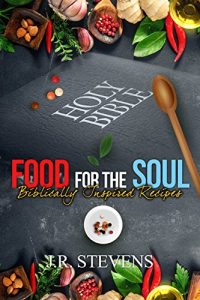 Download Food for the Soul: Biblically Inspired Recipes pdf, epub, ebook